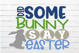 Did Some Bunny Say Easter Svg