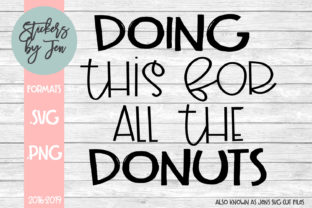 Doing This for All the Donuts SVG Review