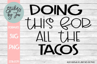 Doing This for All the Tacos SVG Review