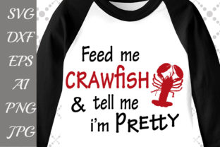 Feed Me Crawfish and Tell Me I'm Pretty Svg