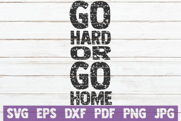 Go Hard or Go Home SVG Cut File