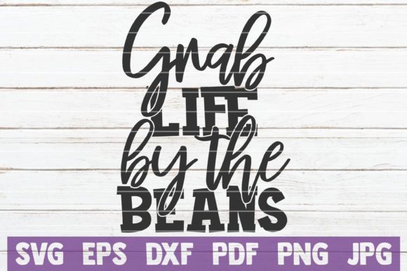 Grab Life by the Beans SVG Cut File