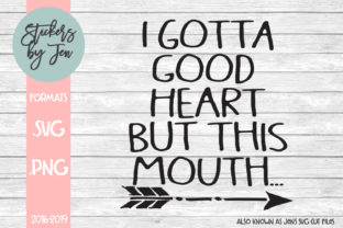 I Gotta Good Heart but This Mouth SVG Review