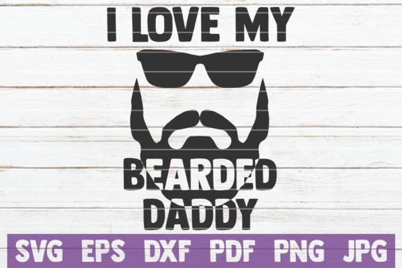I Love My Bearded Daddy SVG Cut File