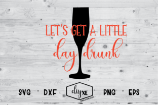 Let's Get a Little Day Drunk SVG