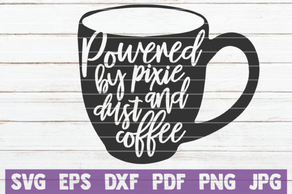 Powered by Pixie Dust and Coffee SVG