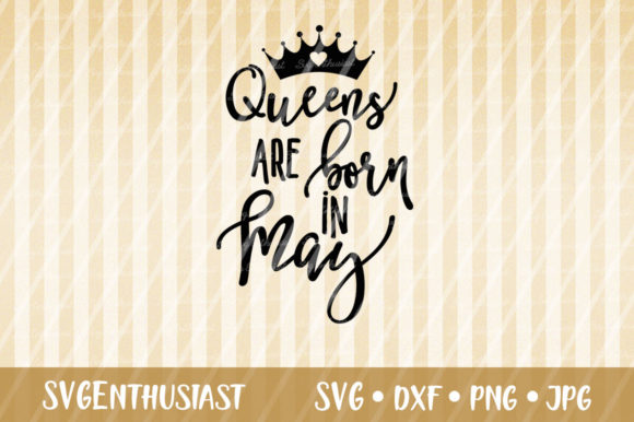 Queens Are Born in May SVG Cut File Review