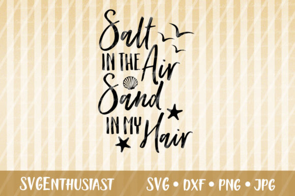 Salt in the Air Sand in My Hair SVG